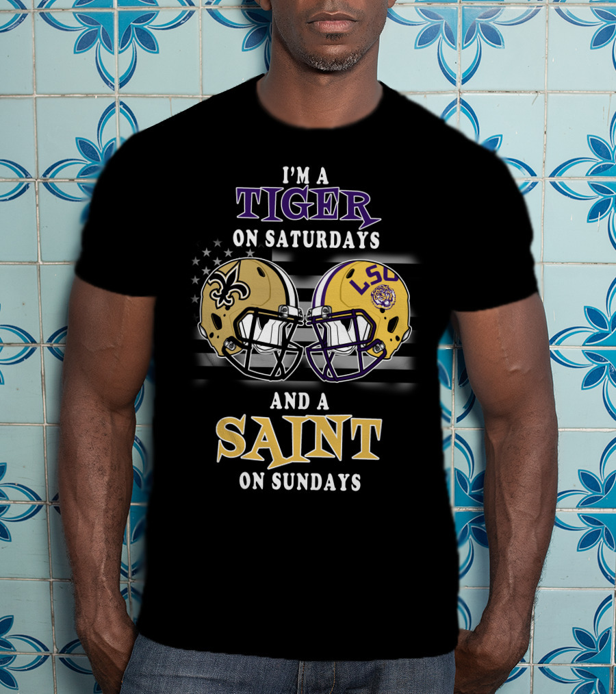 I'm A Tiger On Saturdays And A Saint On Sundays Lsu Football Helmets Notre Dame Saints Fan Gear T-Shirt