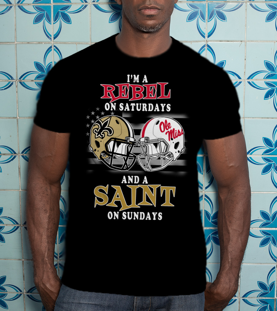 I'm A Rebel On Saturdays And A Saint On Sundays Ole Miss Football New Orleans Saints Helmet T-Shirt
