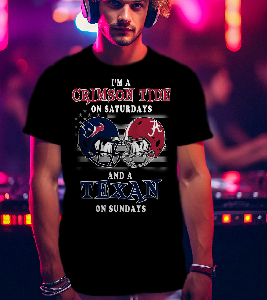 I'm A Crimson Tide On Saturdays And A Texan On Sundays T-Shirt