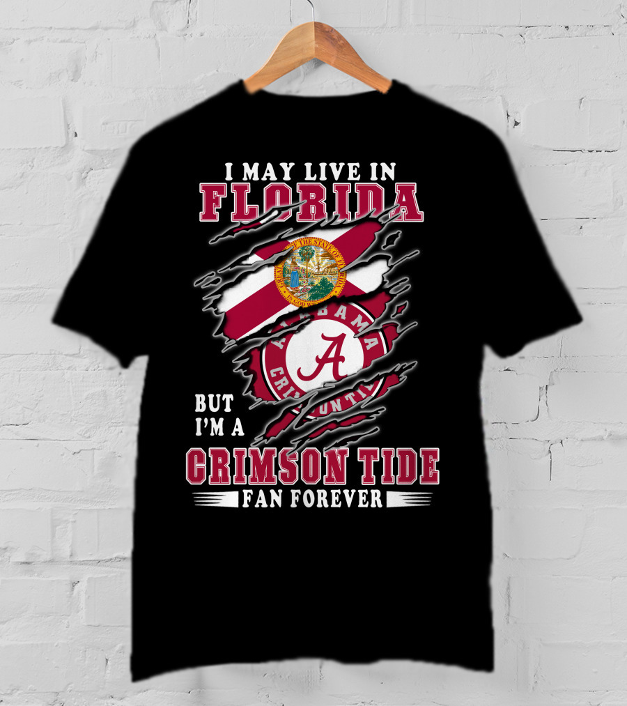 I May Live In Florida Crimson Tide Alabama Fan Forever T-Shirt