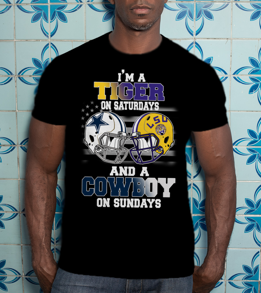 I'm A Tiger On Saturdays And A Cowboy On Sundays LSU T-Shirt