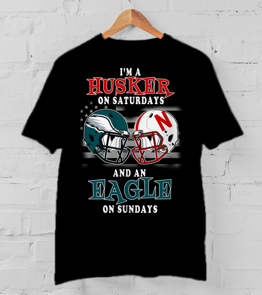 I'm A Husker On Saturdays And An Eagle On Sundays T-Shirt