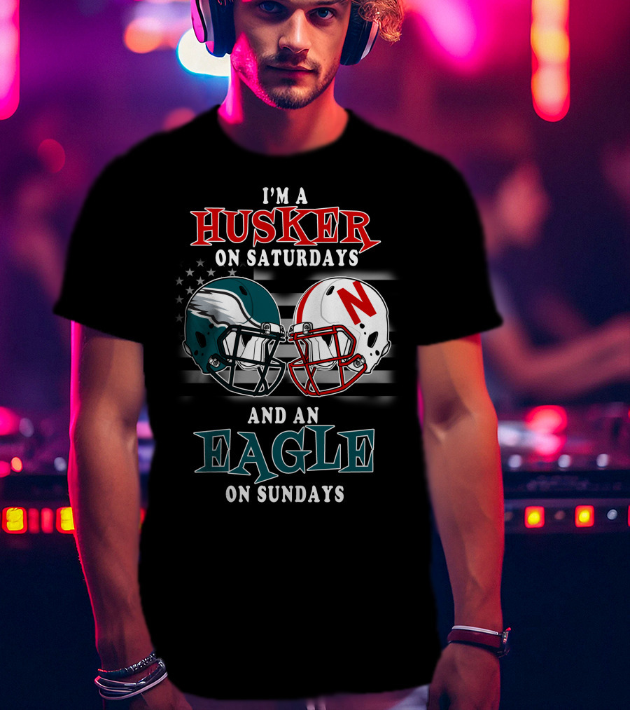 I'm A Husker On Saturdays And An Eagle On Sundays T-Shirt