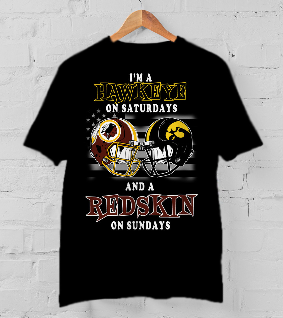 I'm A Hawkeye On Saturdays And A Redskin On Sundays T-Shirt