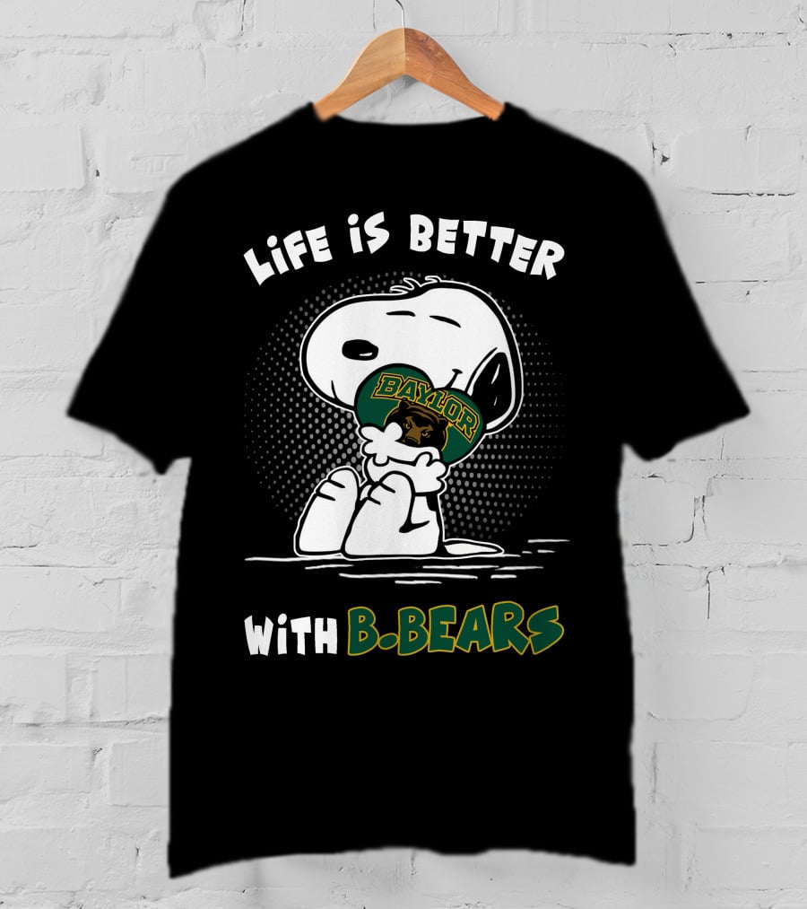 Life Is Better With Baylor B. Bears T-Shirt