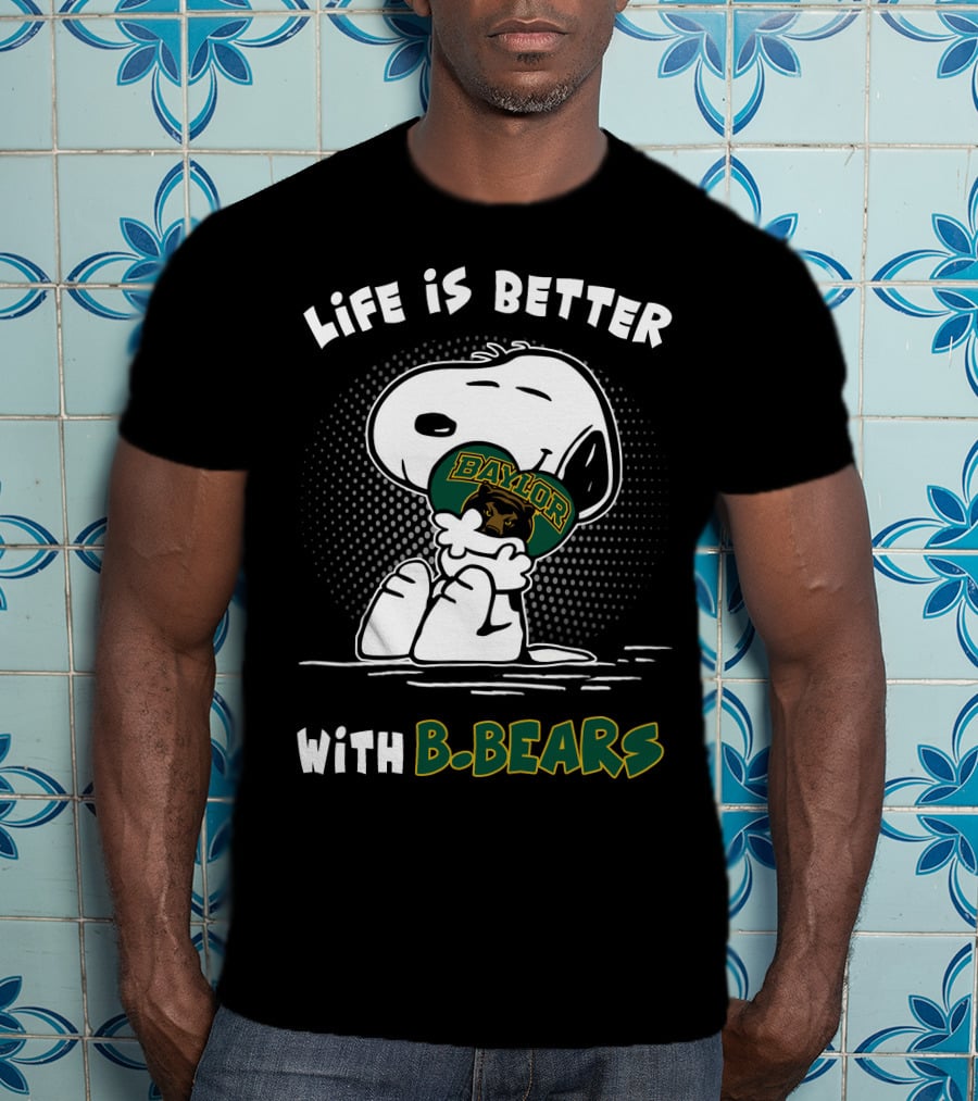 Life Is Better With Baylor B. Bears T-Shirt
