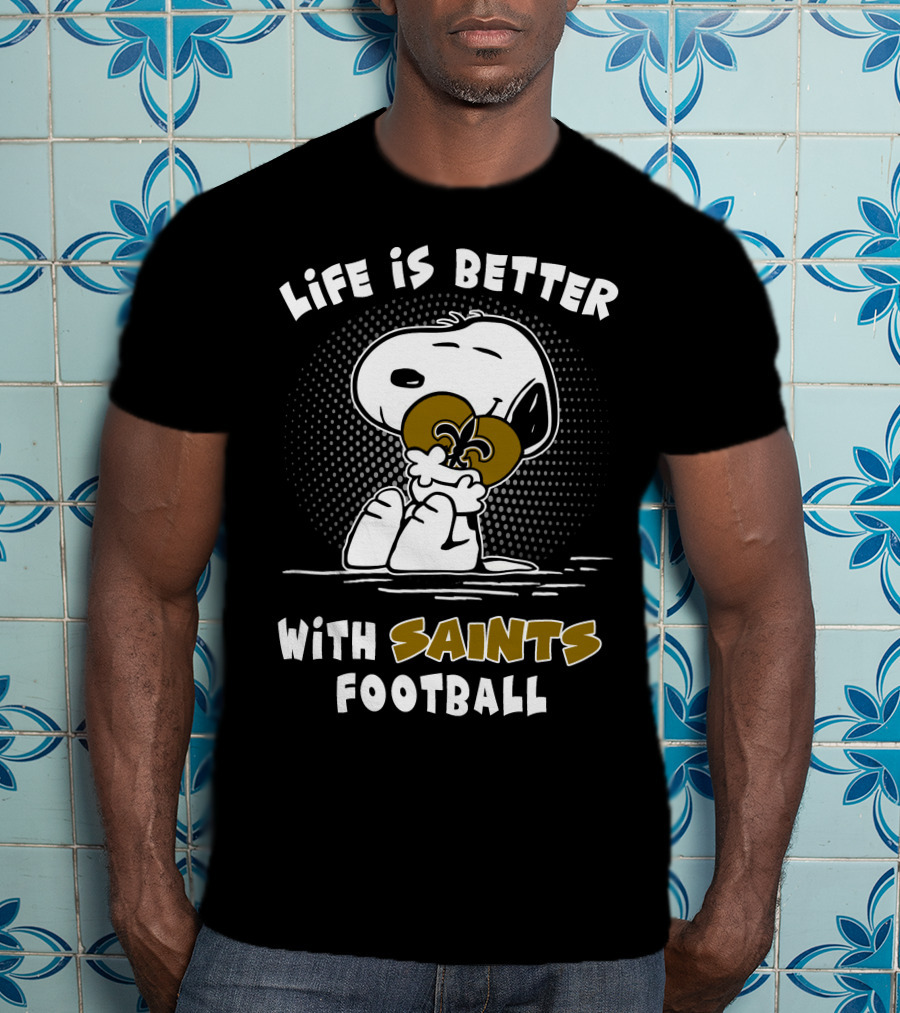 Life Is Better With Saints Football Snoopy Hugging Fleur-De-Lis T-Shirt