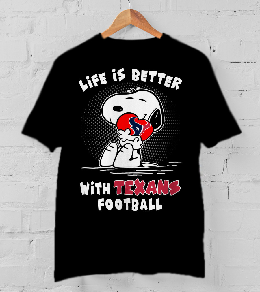 Life Is Better With Texans Football Snoopy Hugging Football T-Shirt
