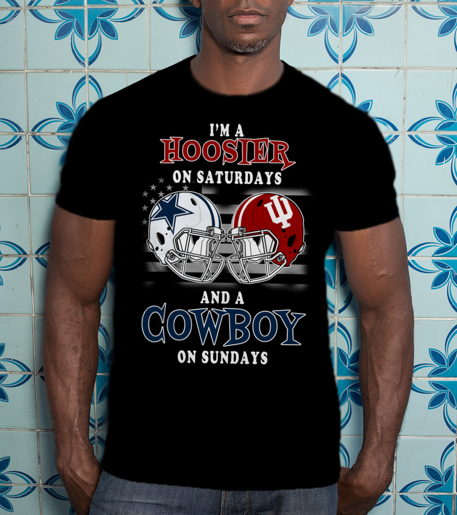I'm A Hoosier On Saturdays And A Cowboy On Sundays Indiana And Dallas Football Helmets T-Shirt