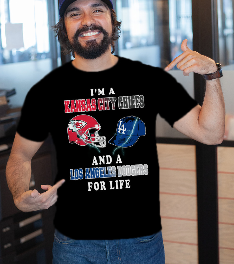 I'm A Kansas City Chiefs And A Los Angeles Dodgers For Life T-Shirt