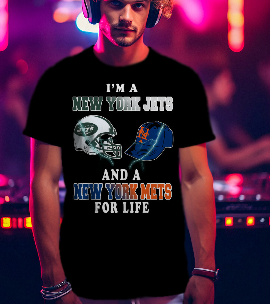 I'm A New York Jets And A New York Mets For Life T-Shirt