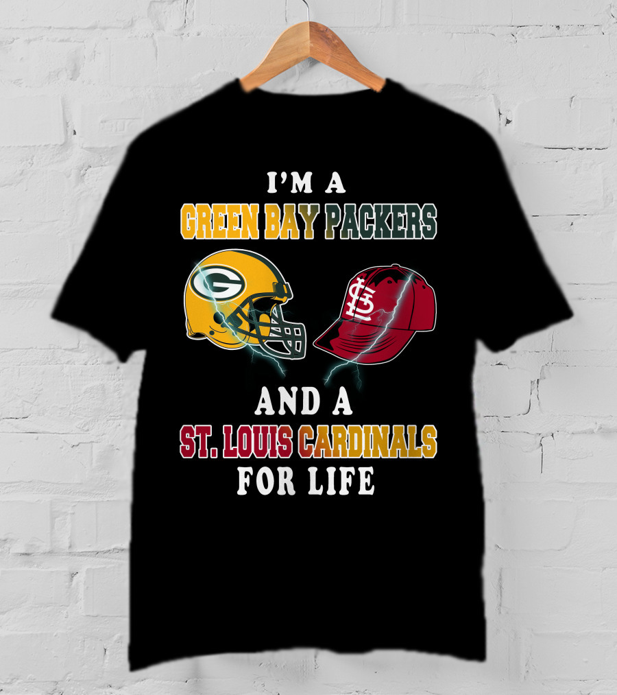 I'm A Green Bay Packers And A St. Louis Cardinals For Life T-Shirt