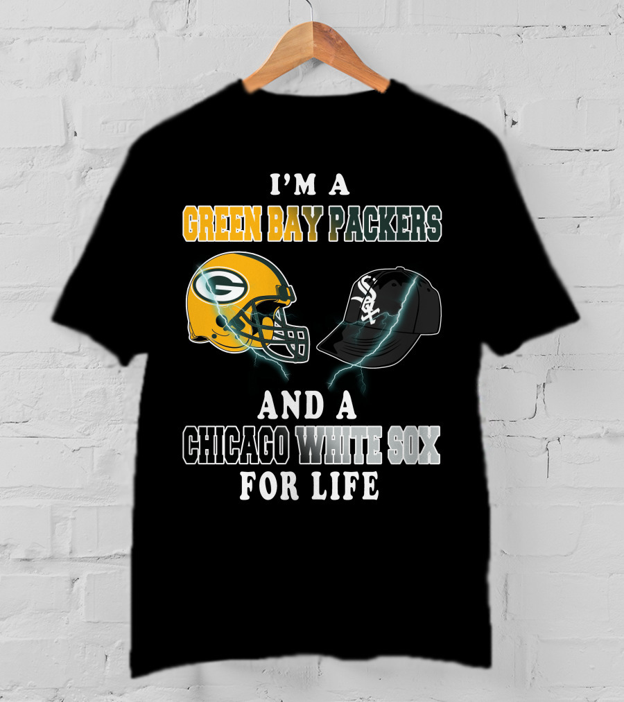 I'm A Green Bay Packers And A Chicago White Sox For Life T-Shirt