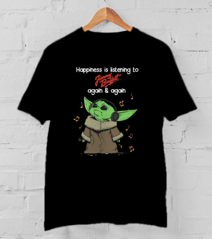 Happiness Is Listening To Jimmy Buffett Again And Again T-Shirt