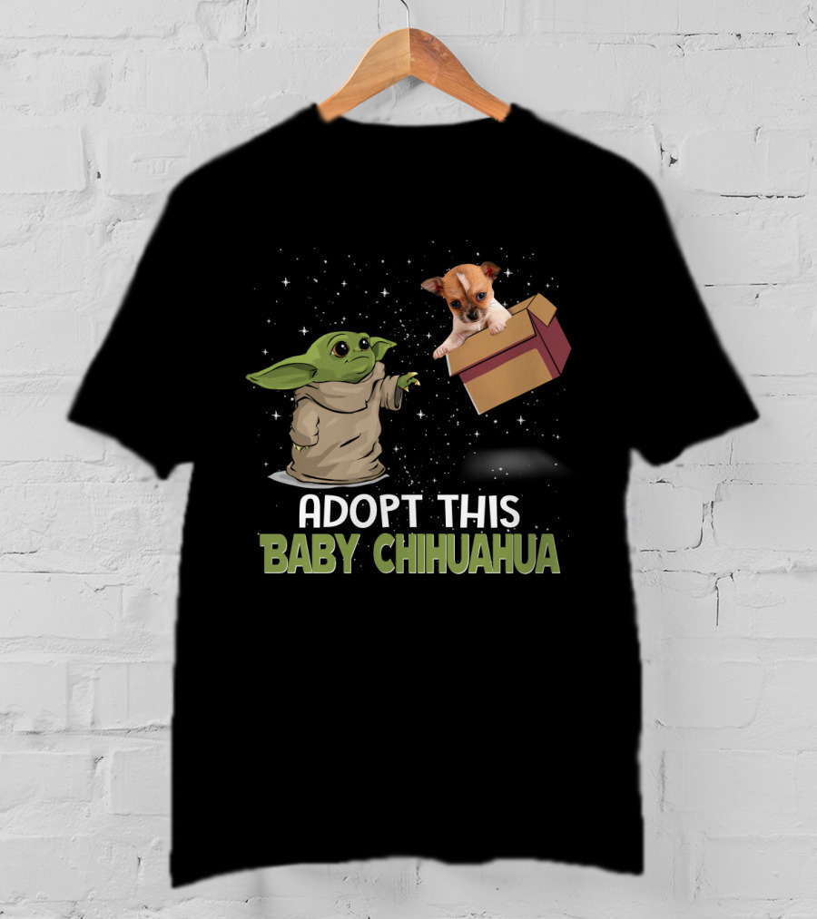 Adopt This Baby Chihuahua With Baby Yoda And Chihuahua In Space Scene T-Shirt