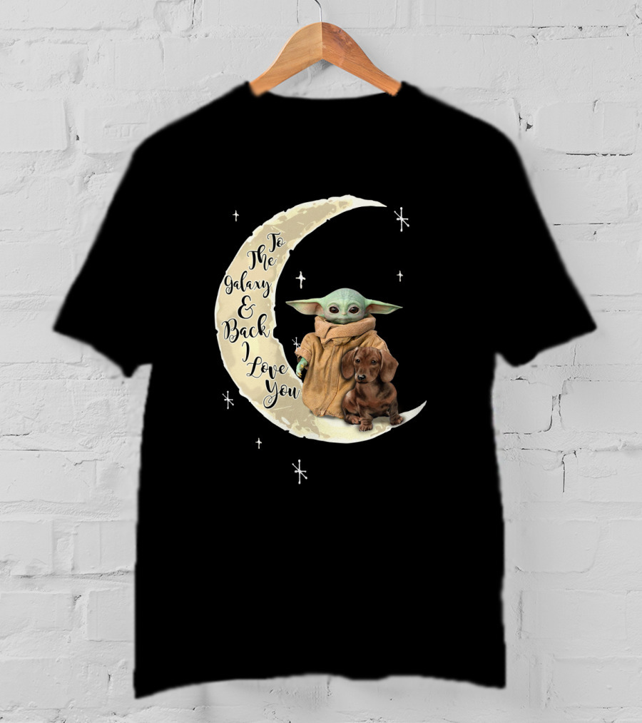 To The Galaxy And Back I Love You Baby Yoda Dachshund Moon Stars T-Shirt