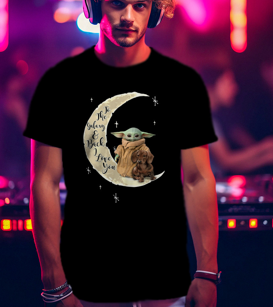 To The Galaxy And Back I Love You Baby Yoda Dachshund Moon Stars T-Shirt