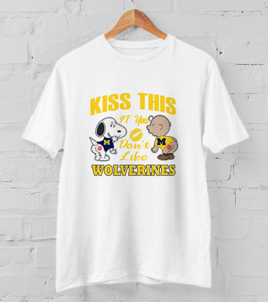 Kiss This If You Don't Like Wolverines Snoopy Baby Michigan T-Shirt
