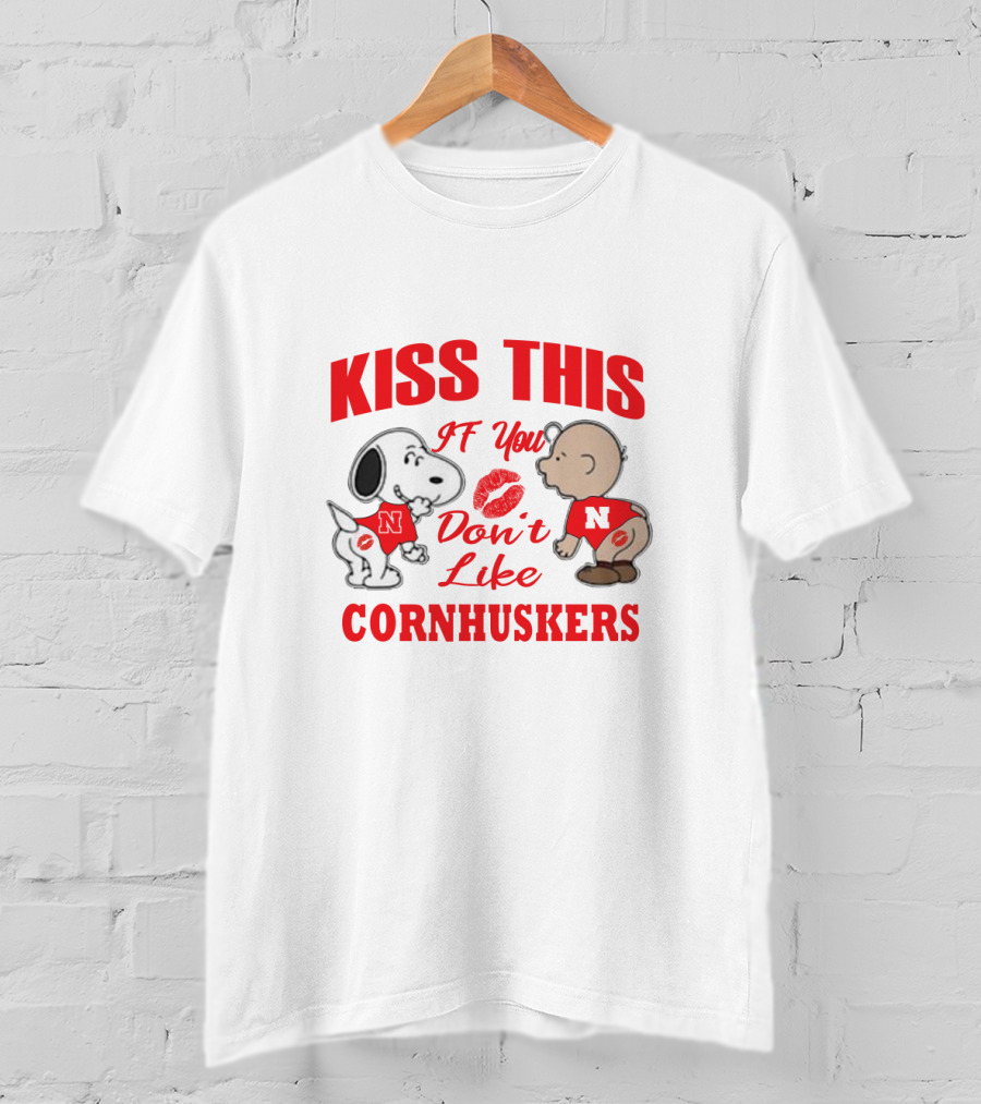 Kiss This If You Don't Like Cornhuskers N 2005 T-Shirt