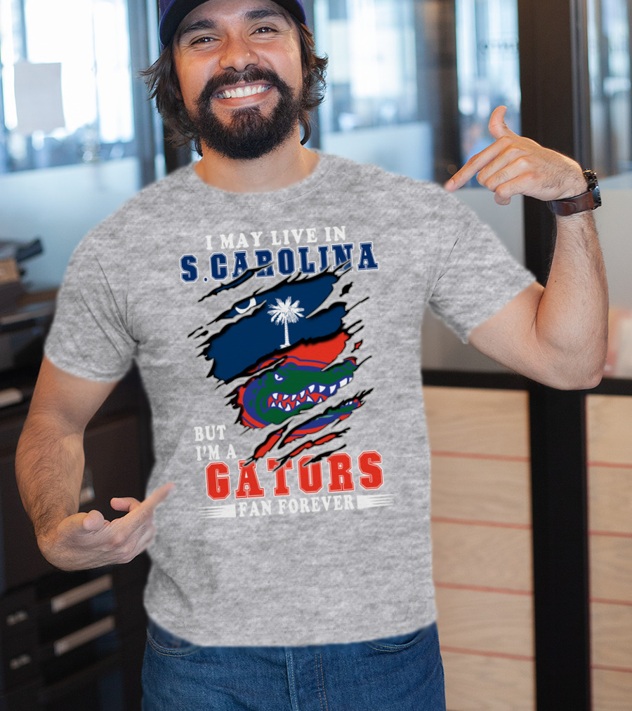 I May Live In S. Carolina But I'm A Gators Fan Forever T-Shirt