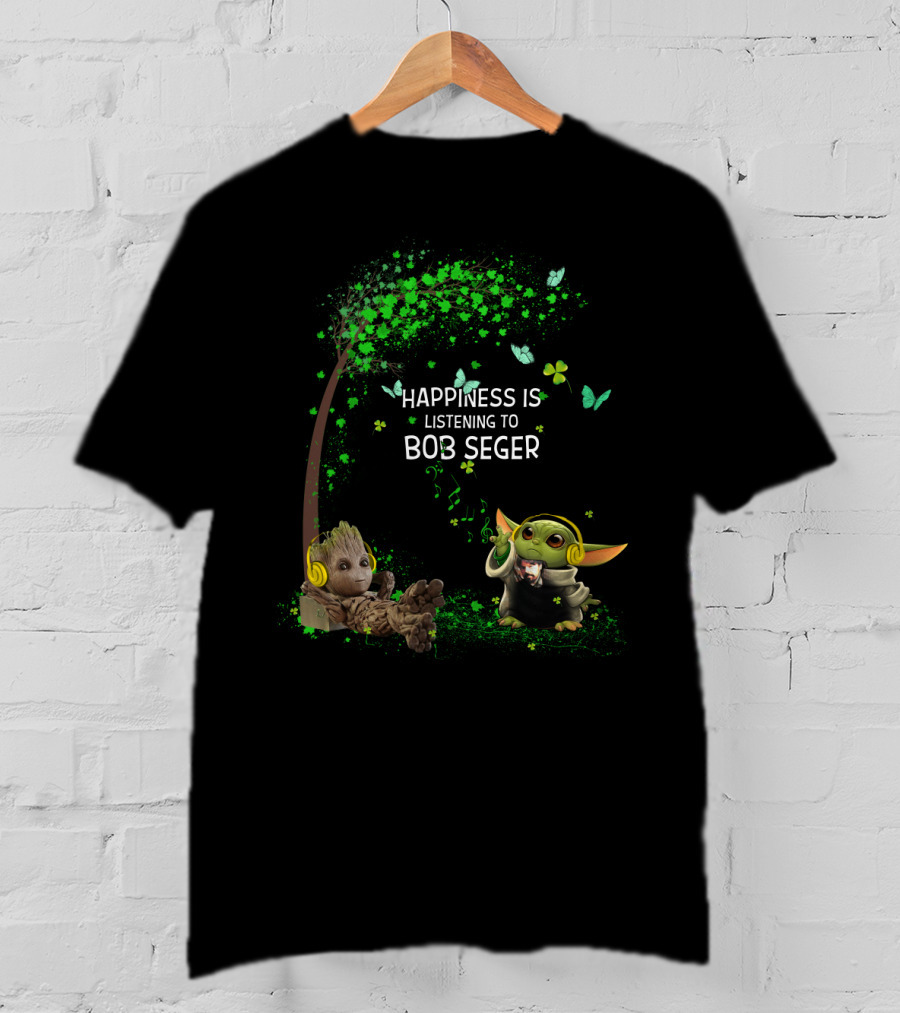 Happiness Is Listening To Bob Seger Groot Baby Yoda T-Shirt
