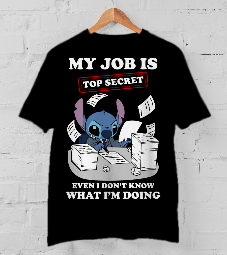 My Job Is Top Secret Even I Don't Know What I'm Doing Stitch T-Shirt
