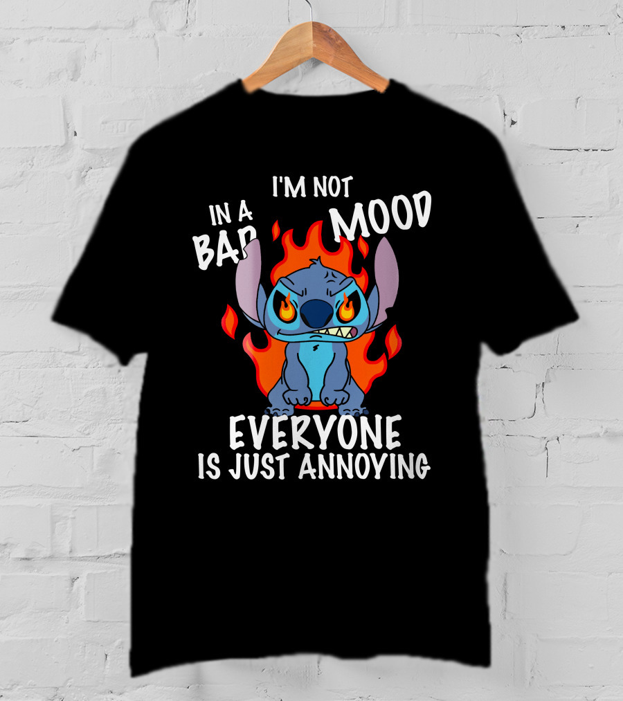 I'm Not In A Bad Mood Everyone Is Just Annoying Lilo And Stitch T-Shirt