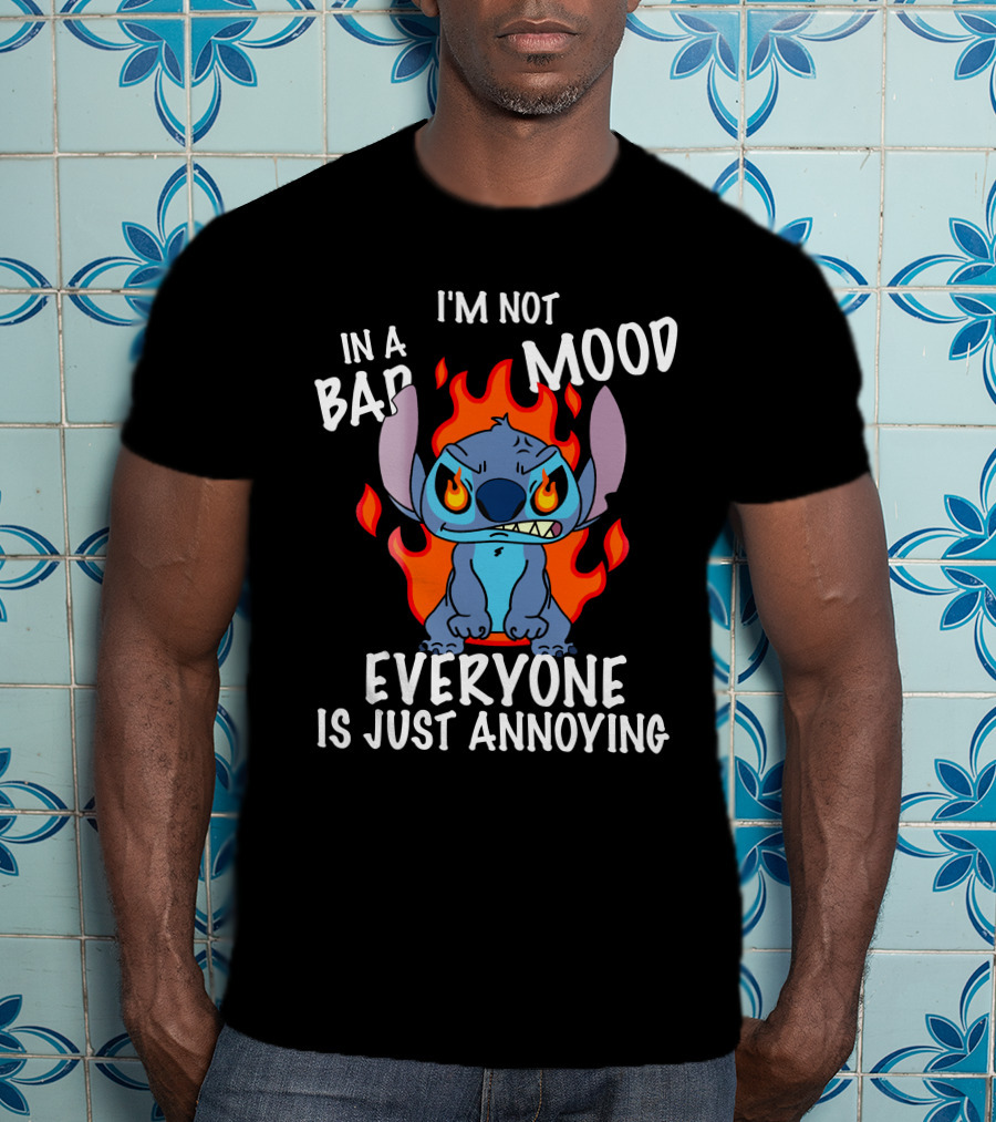I'm Not In A Bad Mood Everyone Is Just Annoying Lilo And Stitch T-Shirt