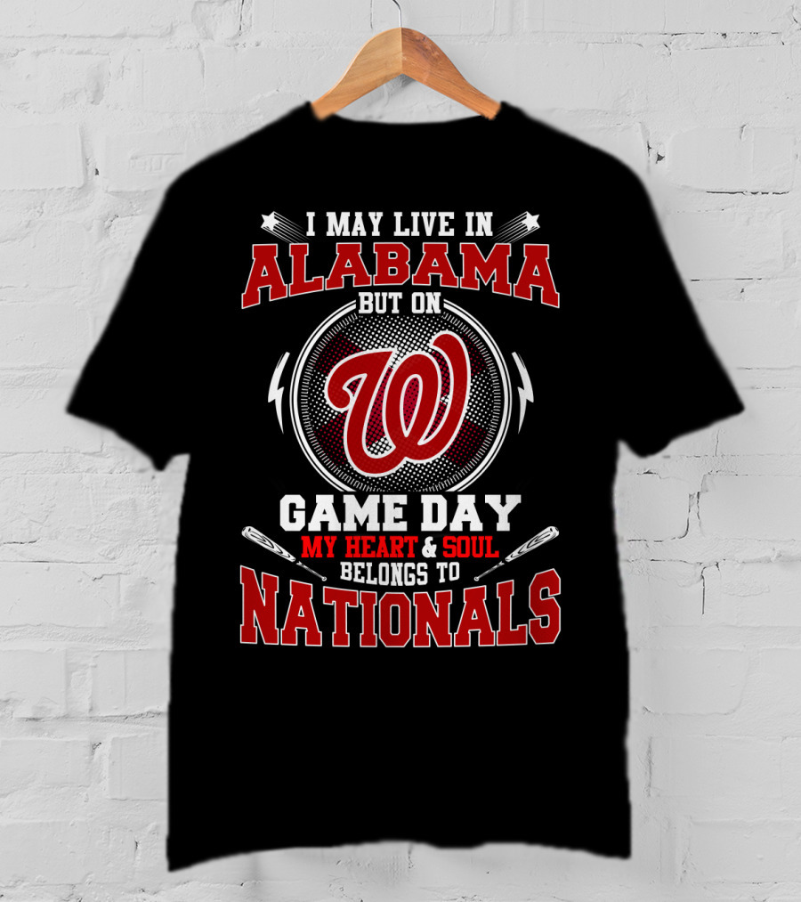 I May Live In Alabama But On Game Day My Heart And Soul Belongs To Nationals T-Shirt