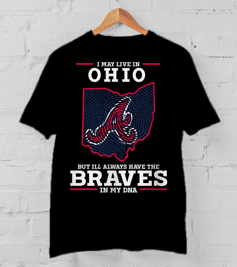 I May Live In Ohio But I'll Always Have The Braves In My DNA T-Shirt