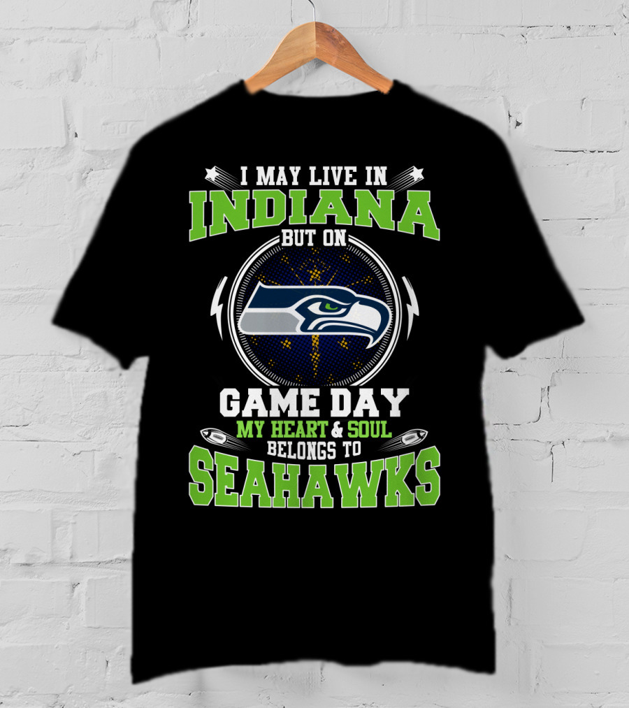 Indiana But On Game Day My Heart And Soul Belongs To Seahawks T-Shirt