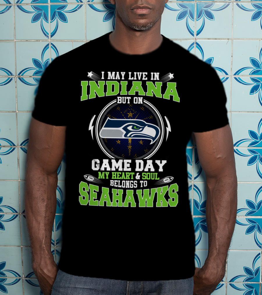 Indiana But On Game Day My Heart And Soul Belongs To Seahawks T-Shirt
