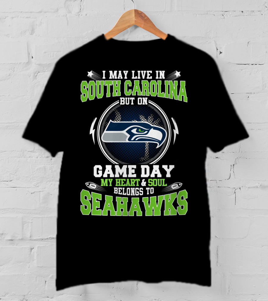 I May Live In South Carolina But On Game Day My Heart & Soul Belongs To Seahawks T-Shirt