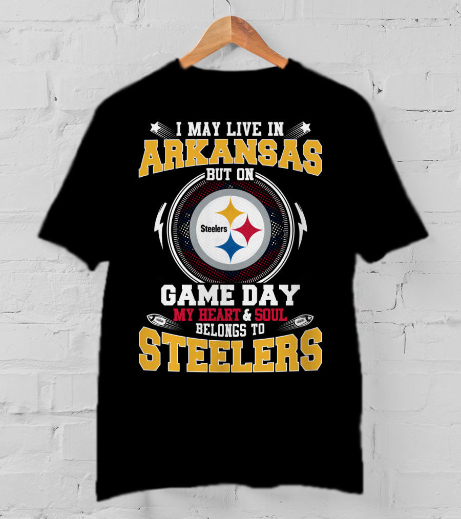 I May Live In Arkansas But On Game Day My Heart & Soul Belongs To Steelers T-Shirt