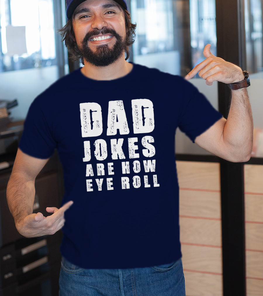 Dad Jokes Are How Eye Roll Retro Humor T-Shirt