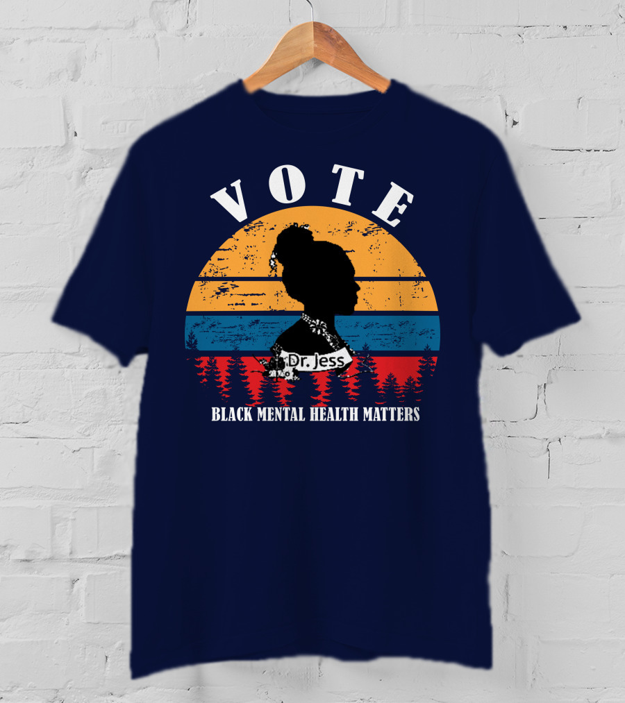 Vote Black Mental Health Matters Dr. Jess T-Shirt