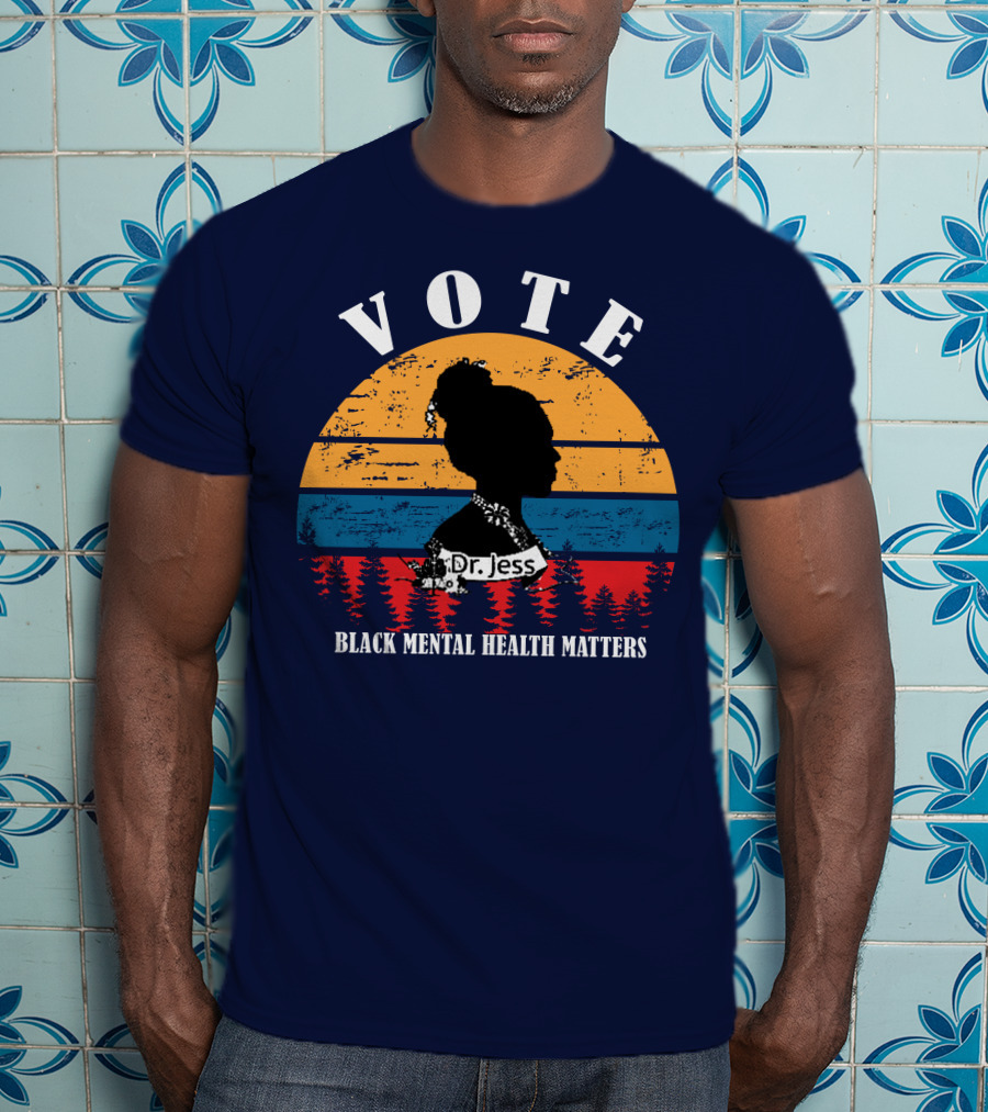 Vote Black Mental Health Matters Dr. Jess T-Shirt