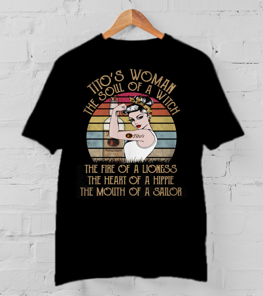 Tito's Woman The Soul Of A Witch The Fire Of A Lioness The Heart Of A Hippie The Mouth Of A Sailor T-Shirt