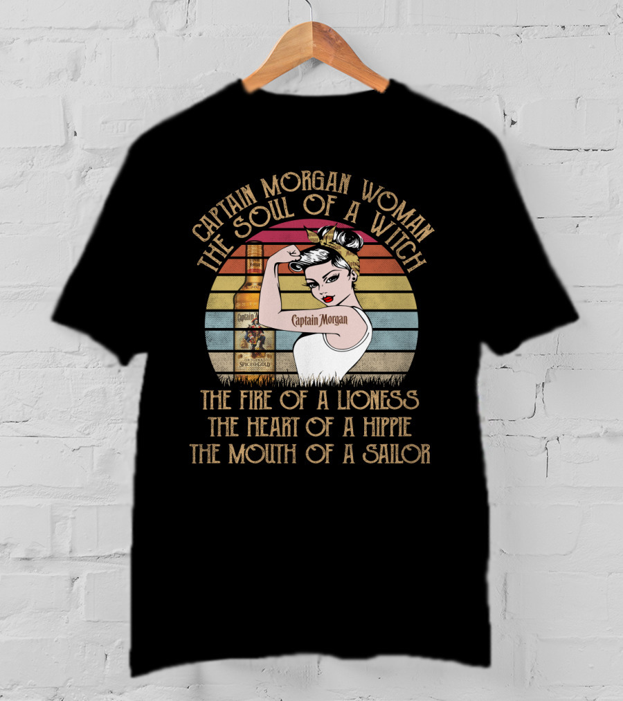 Captain Morgan Woman The Soul Of A Witch Fire Of A Lioness Heart Of A Hippie Mouth Of A Sailor T-Shirt