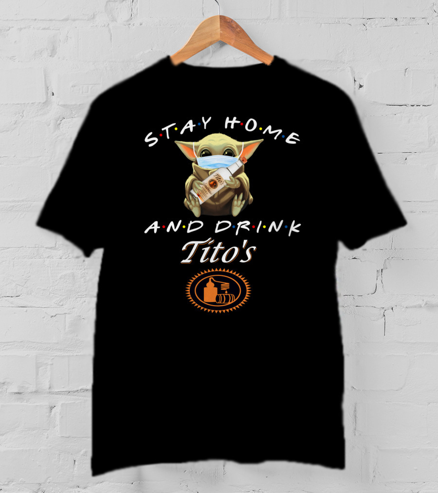 Stay Home And Drink Tito's Grogu Masked With Vodka T-Shirt