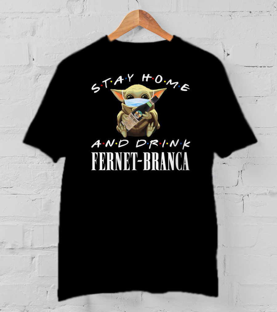 Stay Home And Drink Fernet-Branca With Masked Green Creature T-Shirt