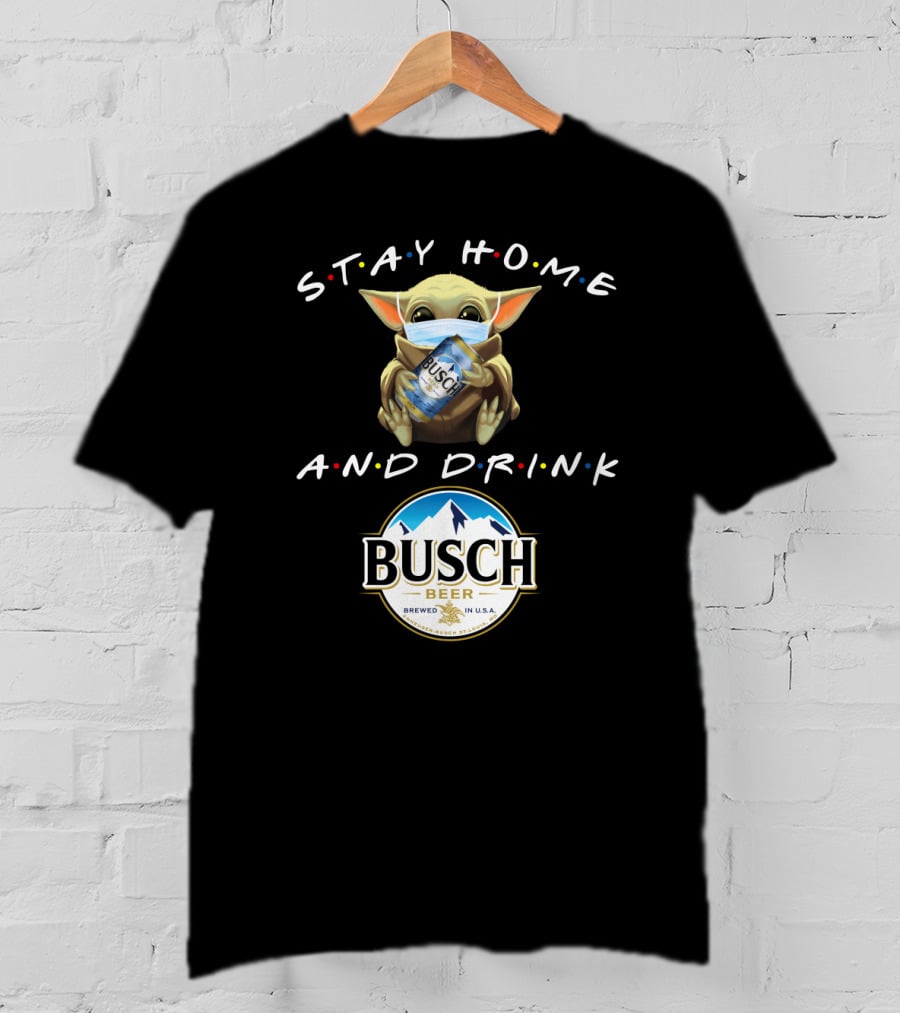 Stay Home And Drink Busch Beer T-Shirt