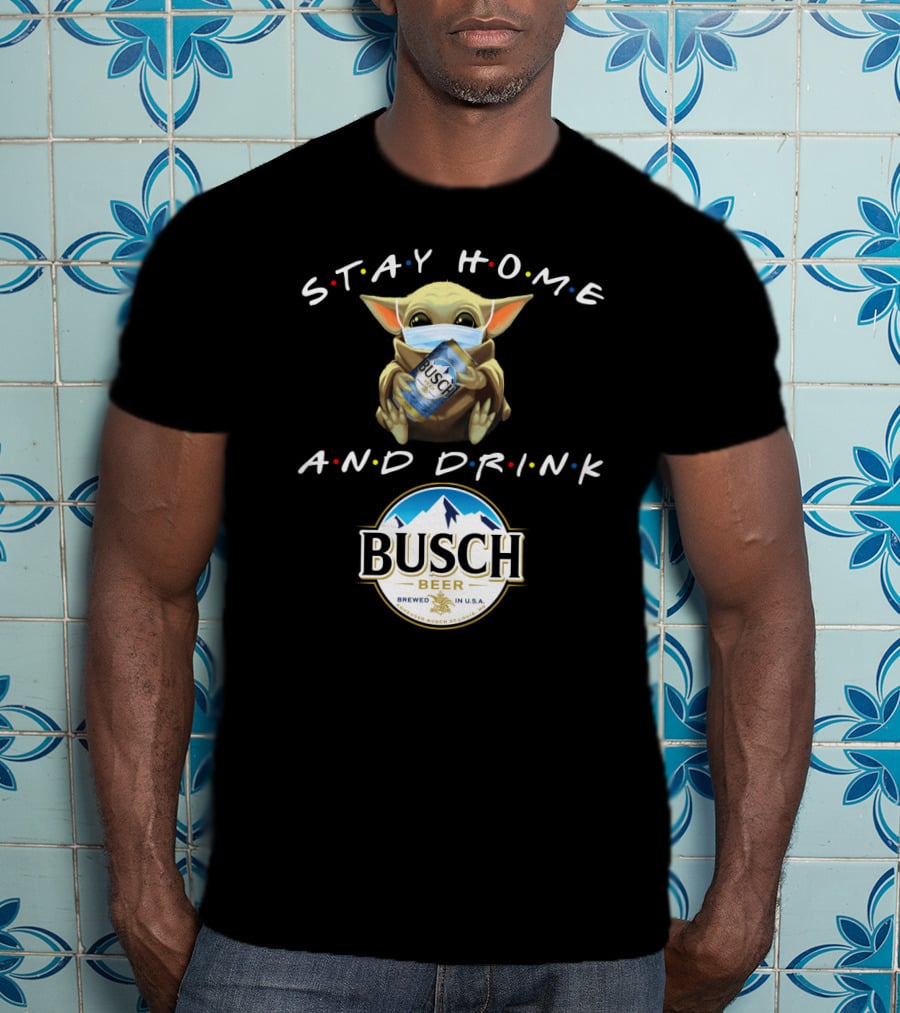 Stay Home And Drink Busch Beer T-Shirt