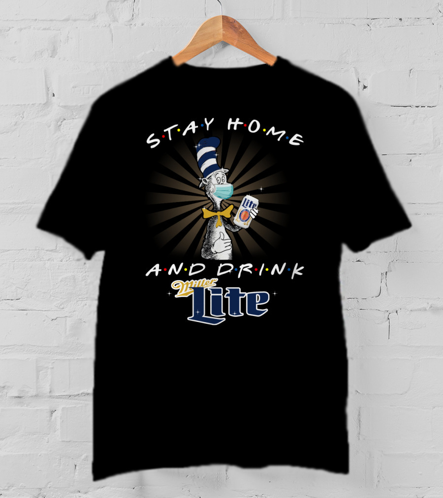 Stay Home And Drink Miller Lite Cat In The Hat Mask T-Shirt