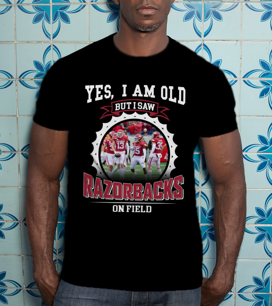 Yes I Am Old But I Saw Razorbacks On Field T-Shirt