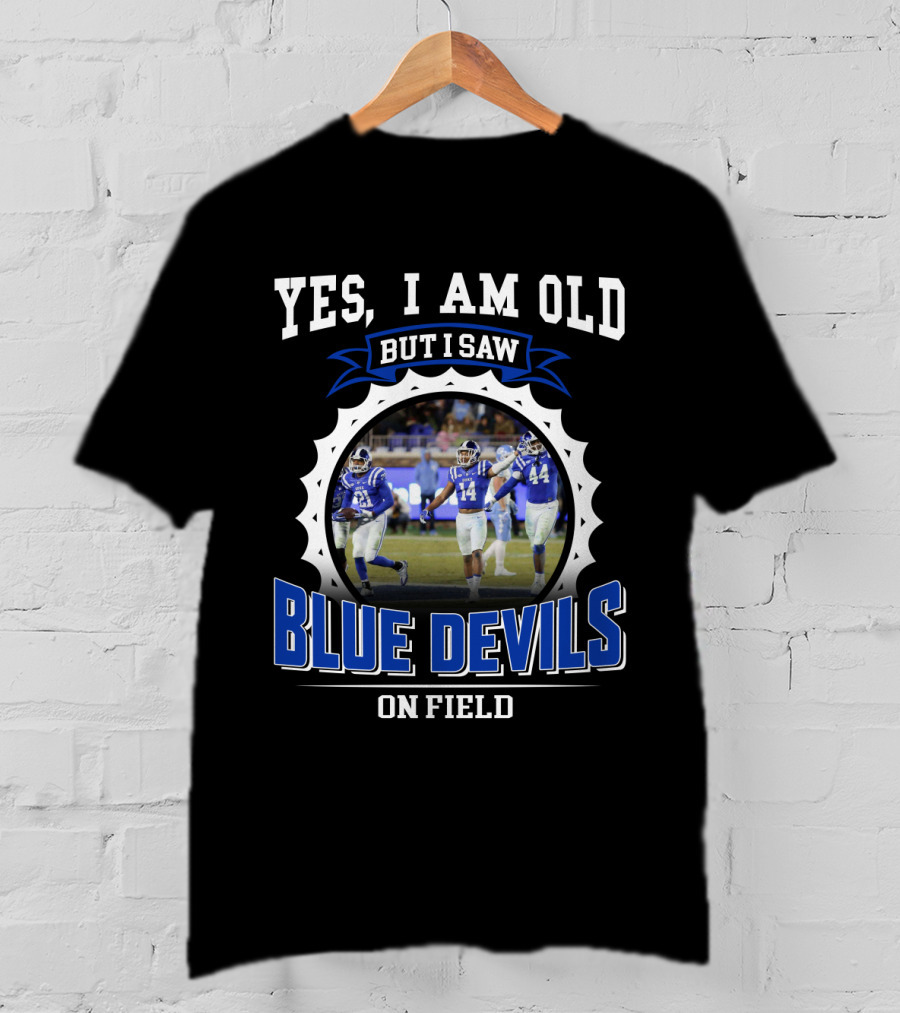 Yes I Am Old But I Saw Blue Devils On Field T-Shirt