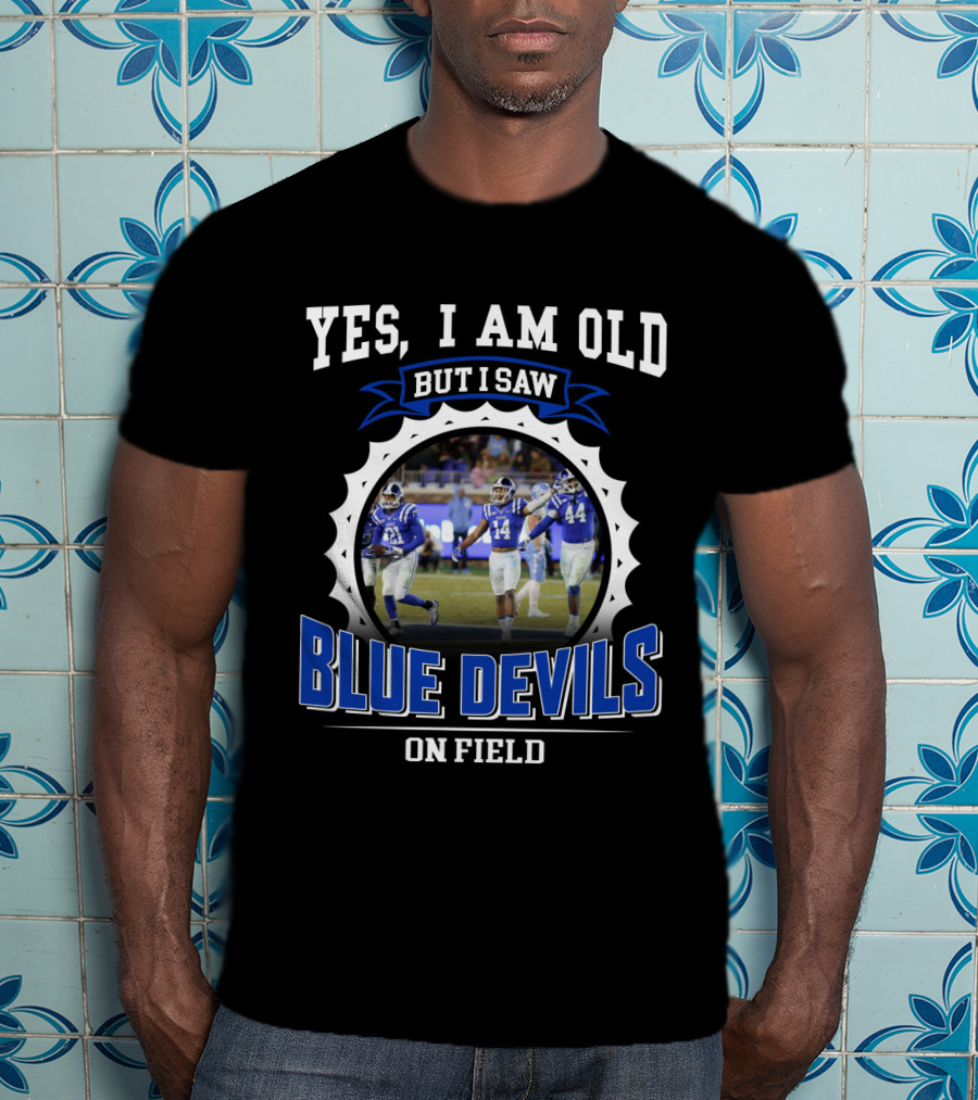 Yes I Am Old But I Saw Blue Devils On Field T-Shirt