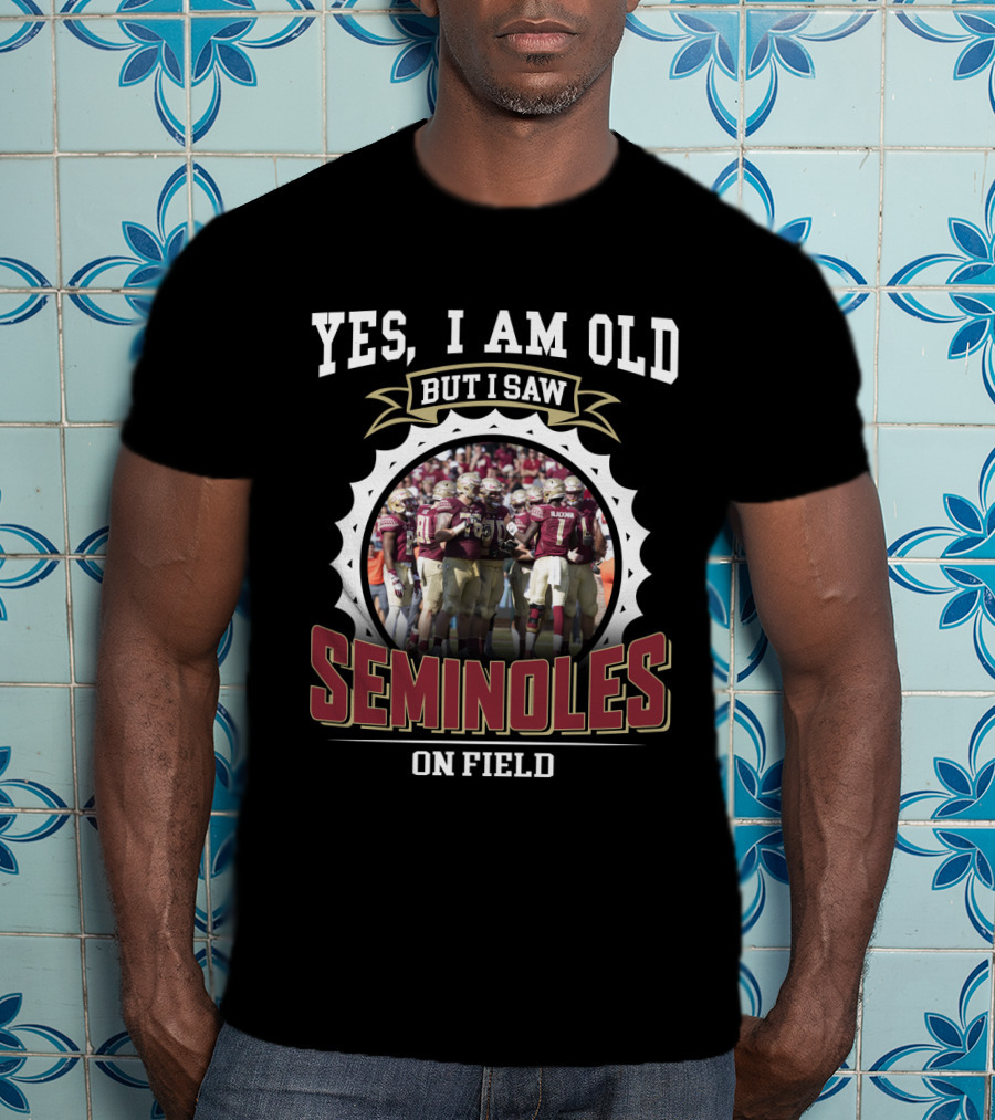 Yes I Am Old But I Saw Seminoles On Field T-Shirt