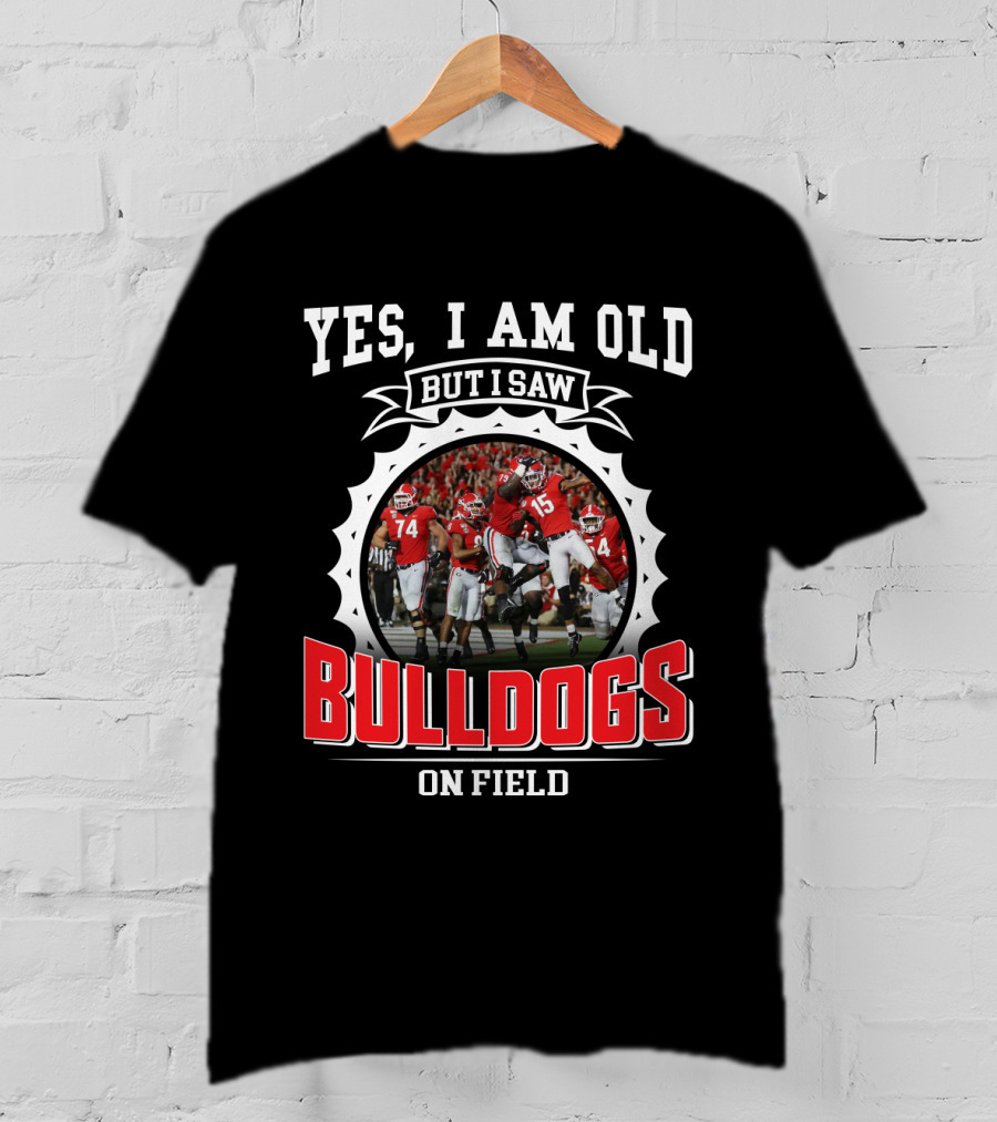 Yes I Am Old But I Saw Bulldogs On Field T-Shirt