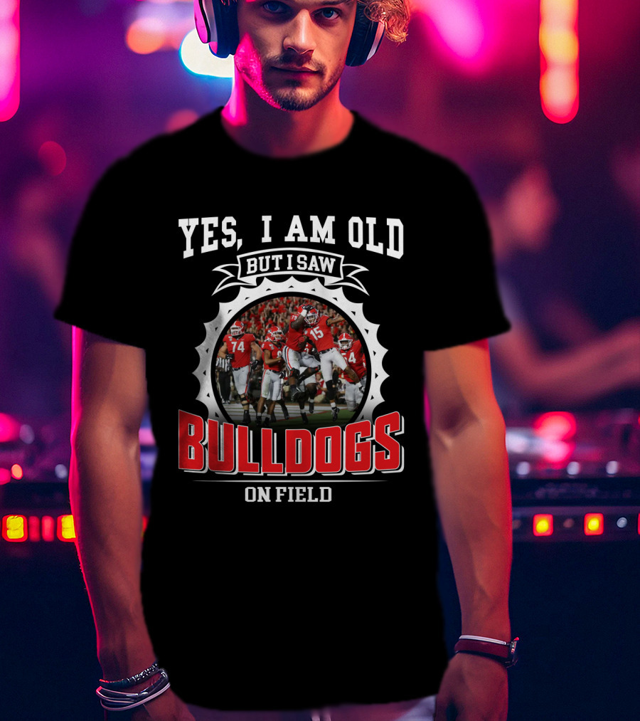 Yes I Am Old But I Saw Bulldogs On Field T-Shirt